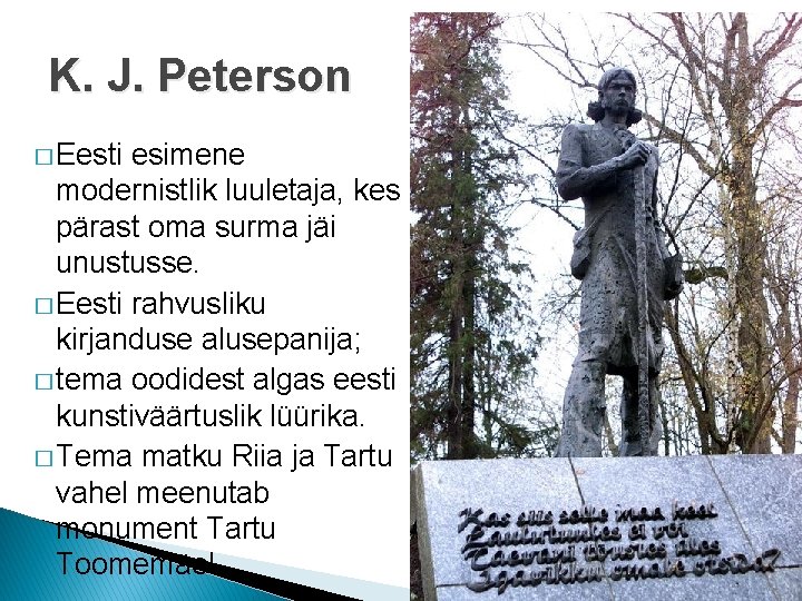 K. J. Peterson � Eesti esimene modernistlik luuletaja, kes pärast oma surma jäi unustusse.