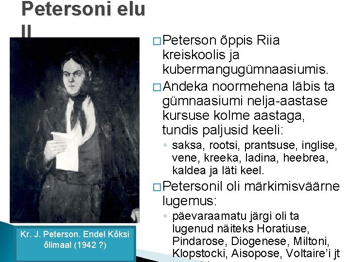 Petersoni elu II � Peterson õppis Riia kreiskoolis ja kubermangugümnaasiumis. � Andeka noormehena läbis