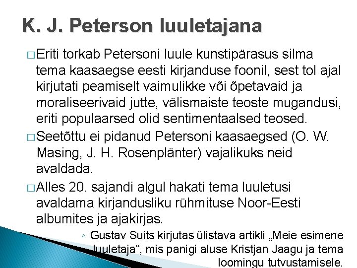 K. J. Peterson luuletajana � Eriti torkab Petersoni luule kunstipärasus silma tema kaasaegse eesti