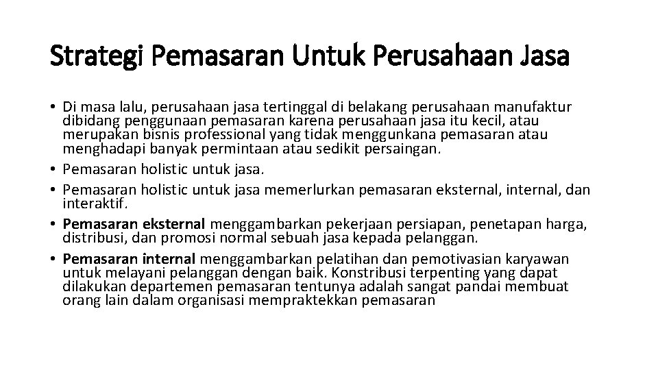 Strategi Pemasaran Untuk Perusahaan Jasa • Di masa lalu, perusahaan jasa tertinggal di belakang