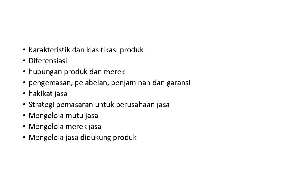  • • • Karakteristik dan klasifikasi produk Diferensiasi hubungan produk dan merek pengemasan,