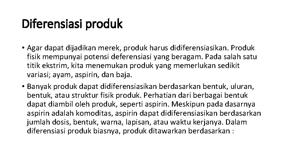 Diferensiasi produk • Agar dapat dijadikan merek, produk harus didiferensiasikan. Produk fisik mempunyai potensi