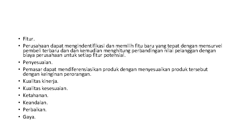  • Fitur. • Perusahaan dapat mengindentifikasi dan memilih fitu baru yang tepat dengan