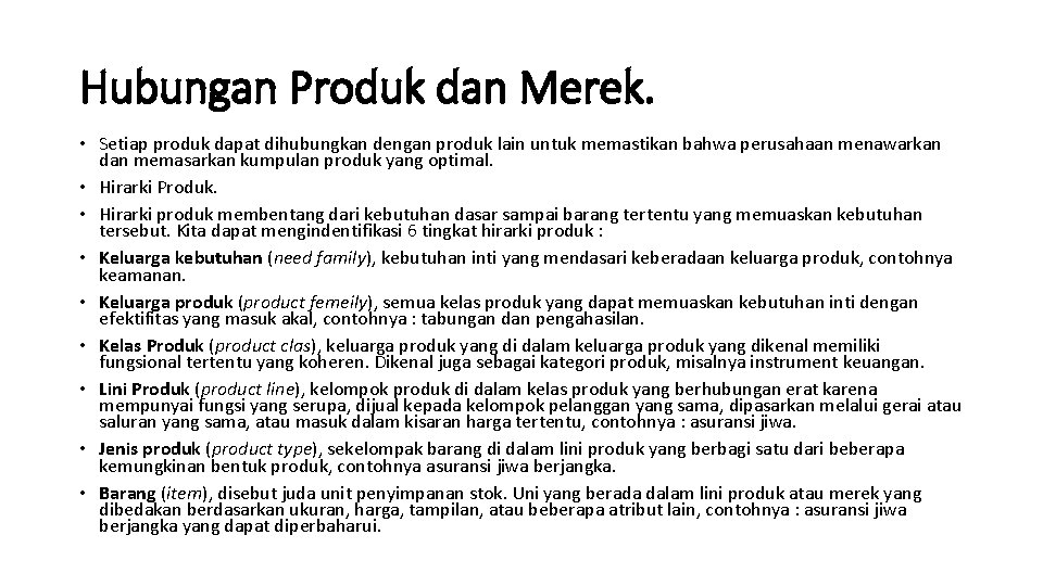 Hubungan Produk dan Merek. • Setiap produk dapat dihubungkan dengan produk lain untuk memastikan