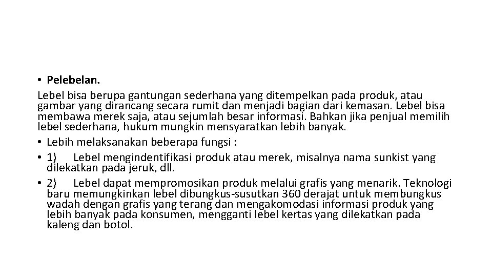  • Pelebelan. Lebel bisa berupa gantungan sederhana yang ditempelkan pada produk, atau gambar