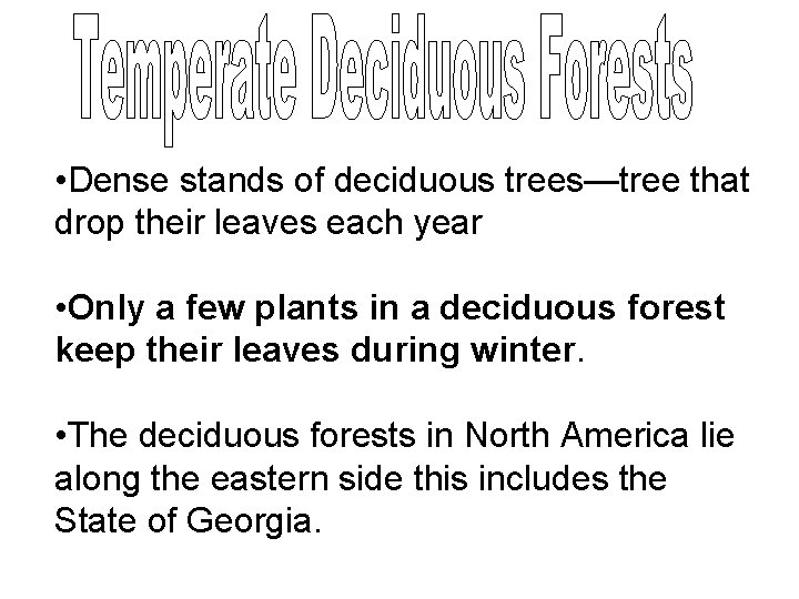  • Dense stands of deciduous trees—tree that drop their leaves each year •