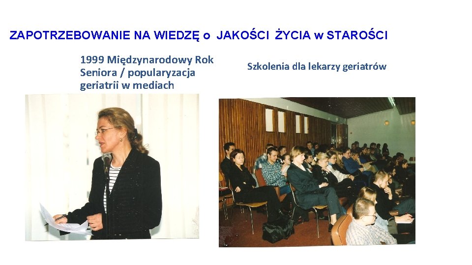 ZAPOTRZEBOWANIE NA WIEDZĘ o JAKOŚCI ŻYCIA w STAROŚCI 1999 Międzynarodowy Rok Seniora / popularyzacja