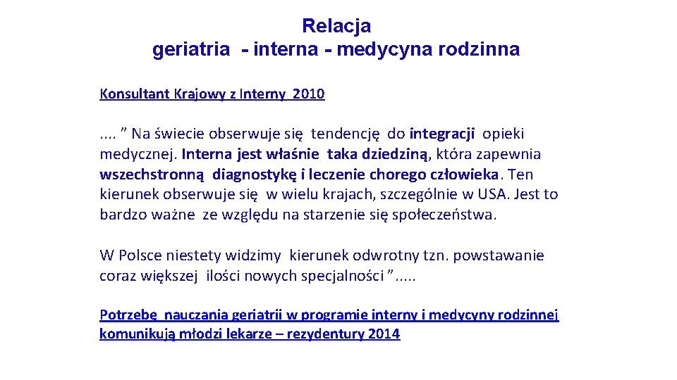 Relacja geriatria - interna - medycyna rodzinna Konsultant Krajowy z Interny 2010 . .