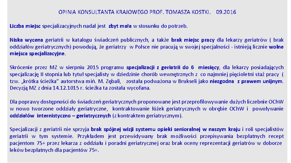 OPINIA KONSULTANTA KRAJOWEGO PROF. TOMASZA KOSTKI. 09. 2016 Liczba miejsc specjalizacyjnych nadal jest zbyt