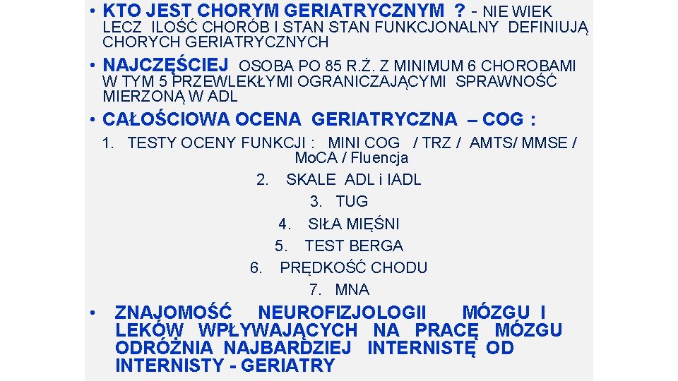  • KTO JEST CHORYM GERIATRYCZNYM ? - NIE WIEK LECZ ILOŚĆ CHORÓB I