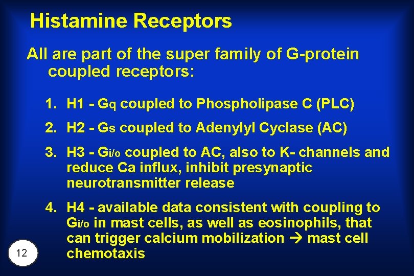 Histamine Receptors All are part of the super family of G-protein coupled receptors: 1.
