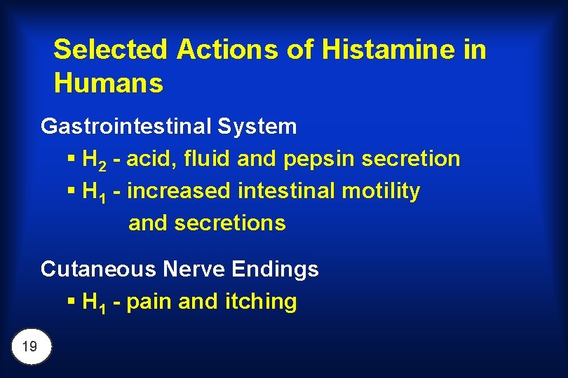 Selected Actions of Histamine in Humans Gastrointestinal System § H 2 - acid, fluid