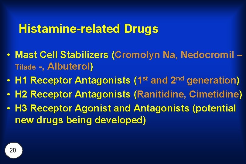 Histamine-related Drugs • Mast Cell Stabilizers (Cromolyn Na, Nedocromil – Tilade -, Albuterol) •