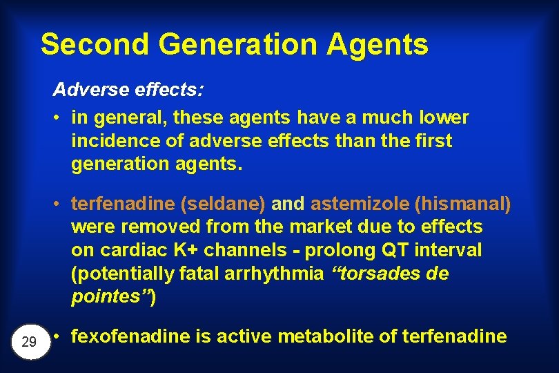 Second Generation Agents Adverse effects: • in general, these agents have a much lower