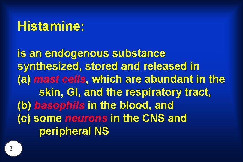 Histamine: is an endogenous substance synthesized, stored and released in (a) mast cells, which