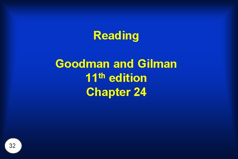 Reading Goodman and Gilman 11 th edition Chapter 24 32 