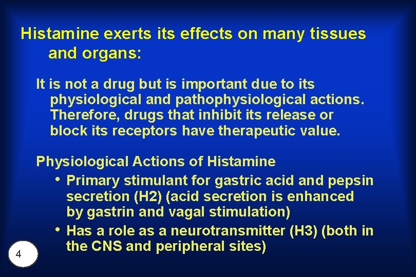 Histamine exerts its effects on many tissues and organs: It is not a drug