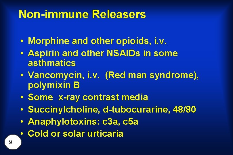 Non-immune Releasers • Morphine and other opioids, i. v. • Aspirin and other NSAIDs