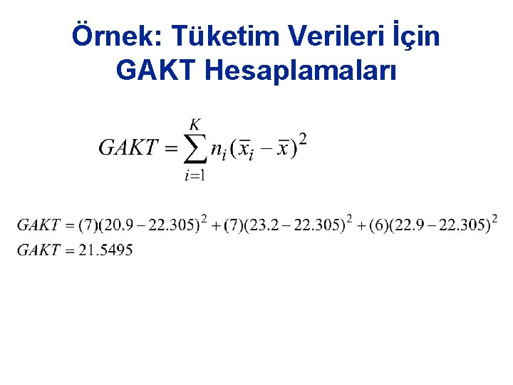 Örnek: Tüketim Verileri İçin GAKT Hesaplamaları Örnek: Tüketim Verileri İçin GAKT Hesaplamaları