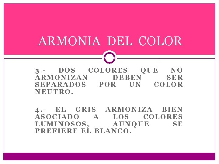 ARMONIA DEL COLOR 3. DOS COLORES QUE NO ARMONIZAN DEBEN SER SEPARADOS POR UN