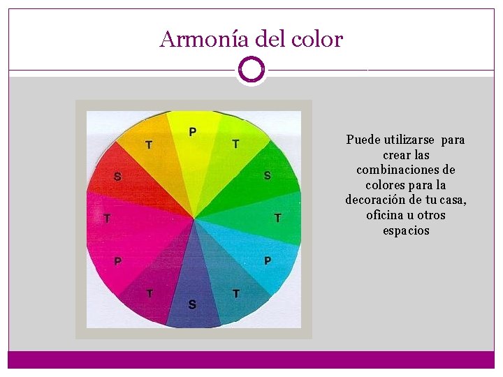 Armonía del color Puede utilizarse para crear las combinaciones de colores para la decoración