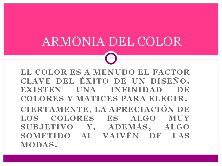 ARMONIA DEL COLOR ES A MENUDO EL FACTOR CLAVE DEL ÉXITO DE UN DISEÑO.