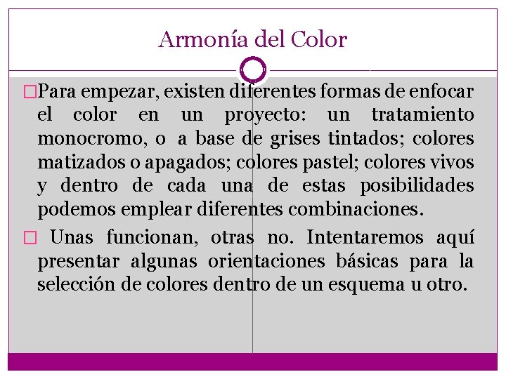 Armonía del Color �Para empezar, existen diferentes formas de enfocar el color en un