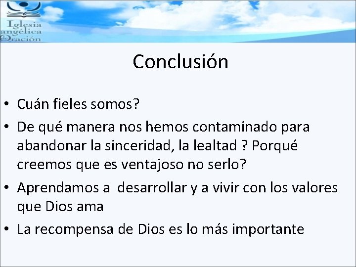 Conclusión • Cuán fieles somos? • De qué manera nos hemos contaminado para abandonar