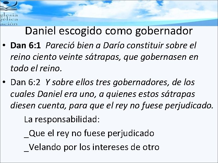 Daniel escogido como gobernador • Dan 6: 1 Pareció bien a Darío constituir sobre