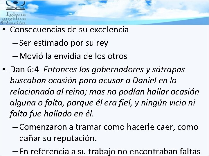  • Consecuencias de su excelencia – Ser estimado por su rey – Movió