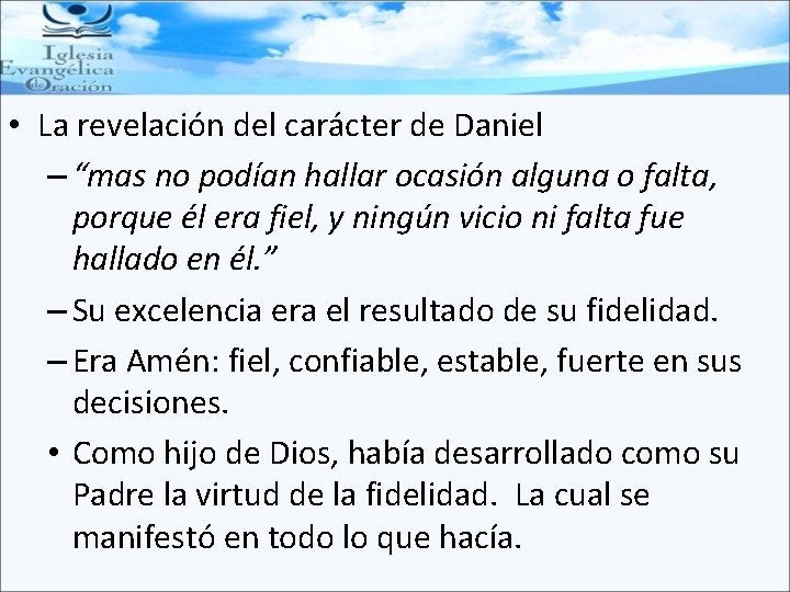  • La revelación del carácter de Daniel – “mas no podían hallar ocasión