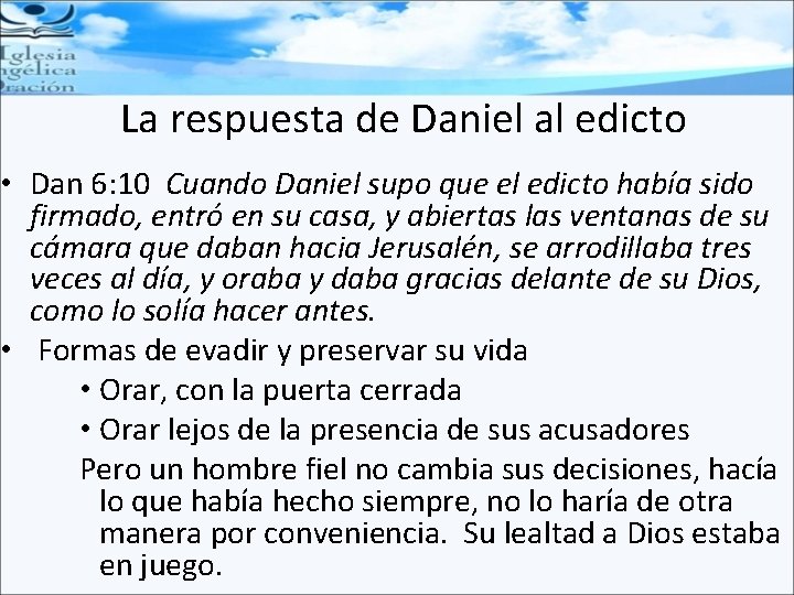 La respuesta de Daniel al edicto • Dan 6: 10 Cuando Daniel supo que