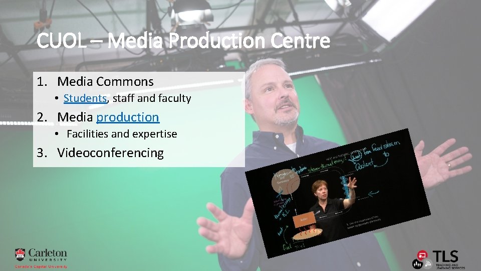 CUOL – Media Production Centre 1. Media Commons • Students, staff and faculty 2.