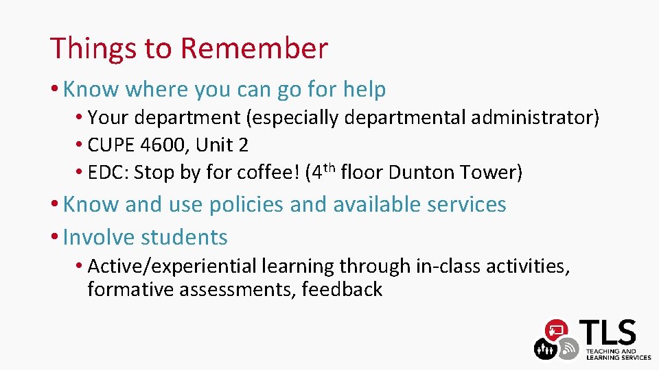 Things to Remember • Know where you can go for help • Your department