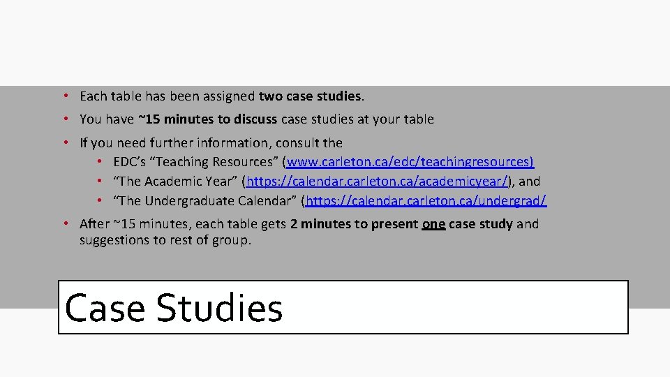  • Each table has been assigned two case studies. • You have ~15