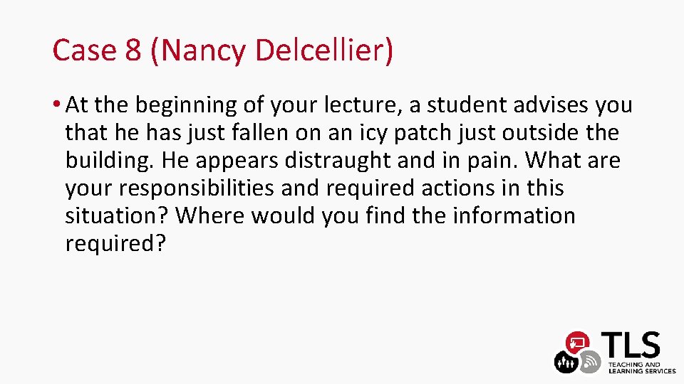 Case 8 (Nancy Delcellier) • At the beginning of your lecture, a student advises