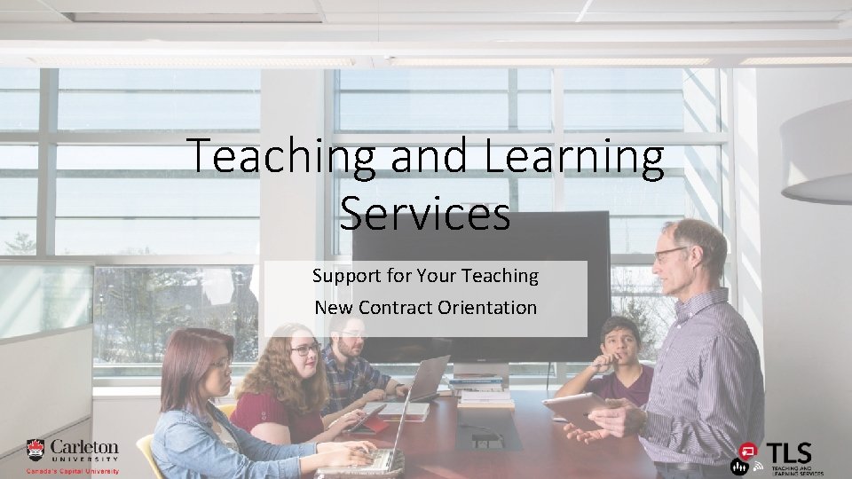 Teaching and Learning Services Support for Your Teaching New Contract Orientation 