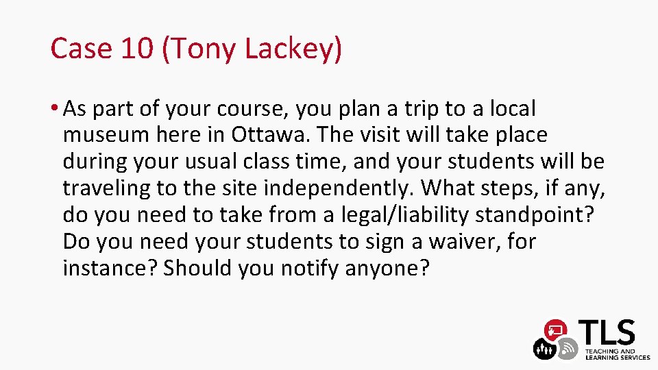 Case 10 (Tony Lackey) • As part of your course, you plan a trip