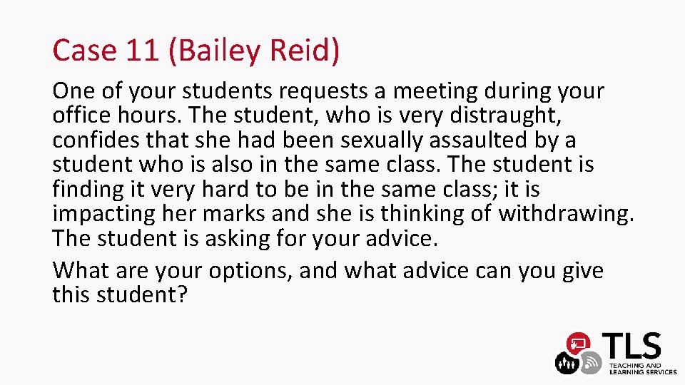 Case 11 (Bailey Reid) One of your students requests a meeting during your office