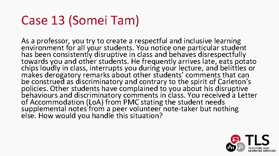 Case 13 (Somei Tam) As a professor, you try to create a respectful and