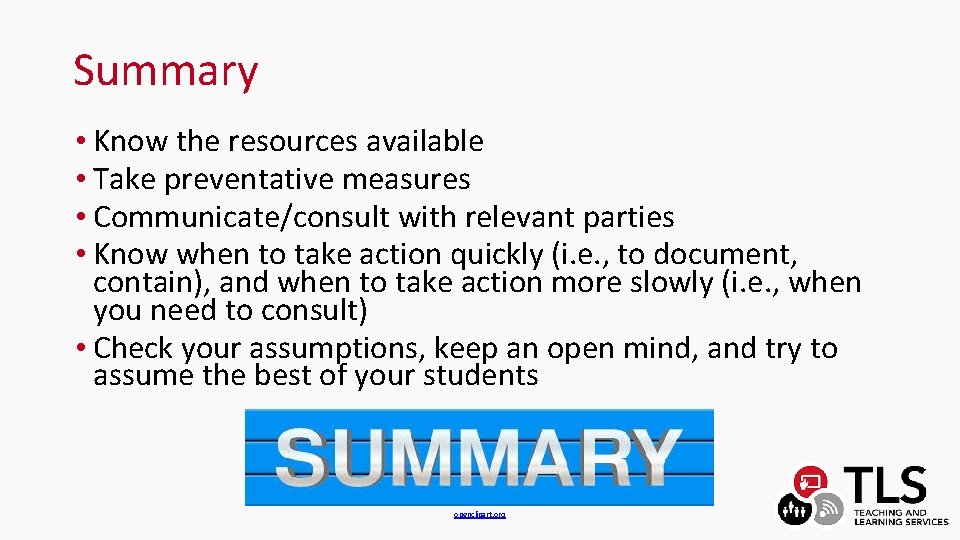 Summary • Know the resources available • Take preventative measures • Communicate/consult with relevant