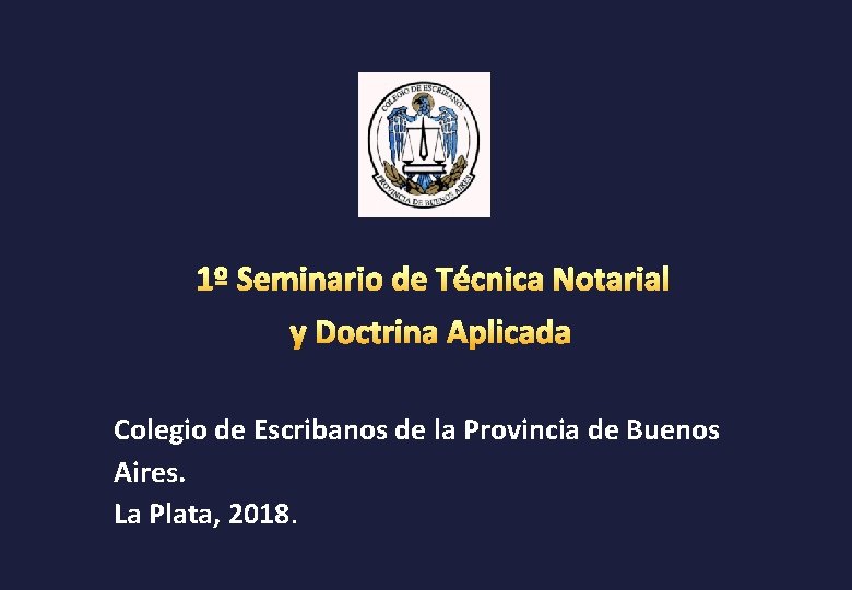  Colegio de Escribanos de la Provincia de Buenos Aires. La Plata, 2018. 