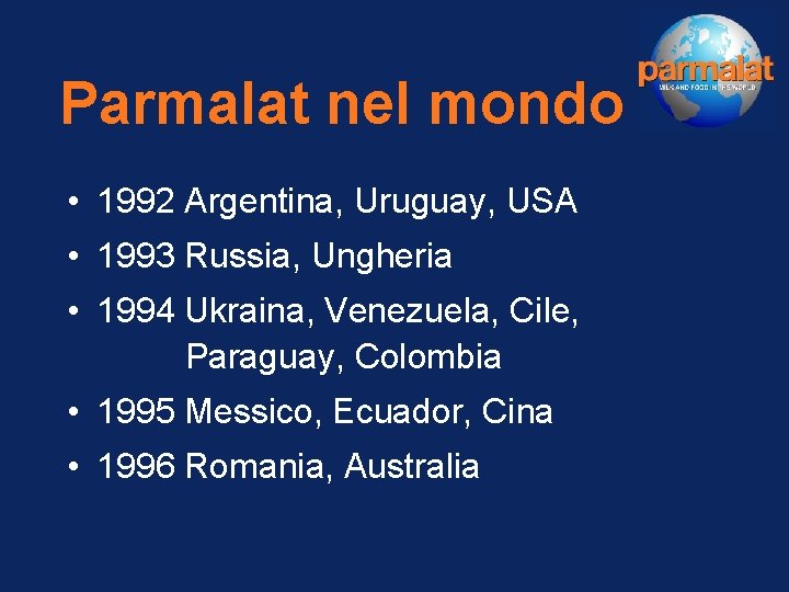 Parmalat nel mondo • 1992 Argentina, Uruguay, USA • 1993 Russia, Ungheria • 1994