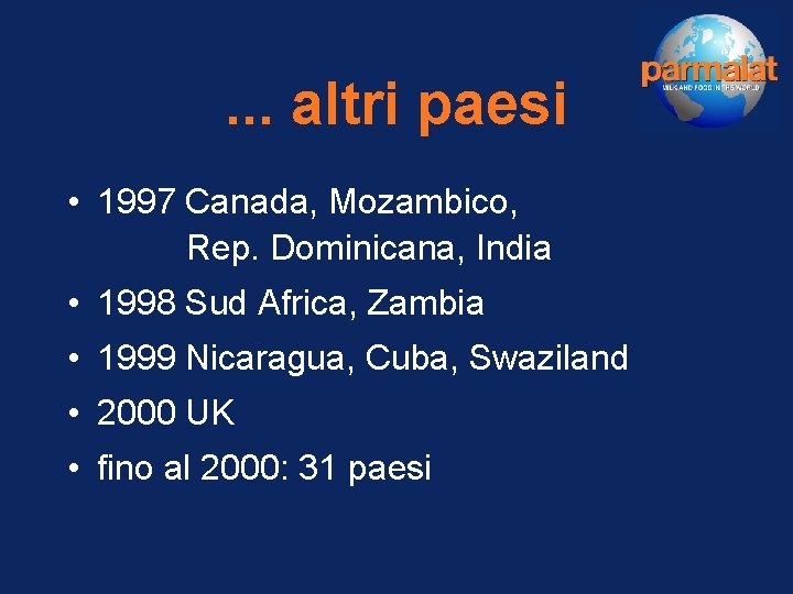 . . . altri paesi • 1997 Canada, Mozambico, Rep. Dominicana, India • 1998