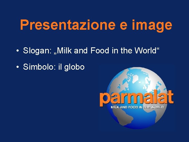 Presentazione e image • Slogan: „Milk and Food in the World“ • Simbolo: il