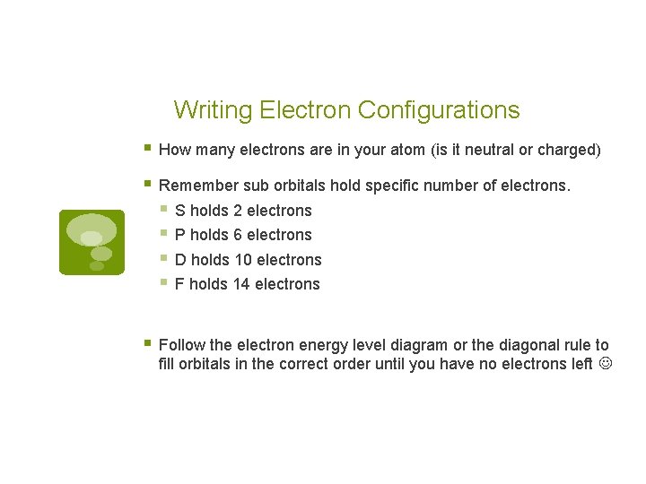 Writing Electron Configurations § How many electrons are in your atom (is it neutral