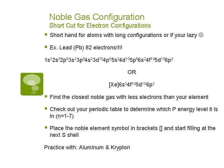 Noble Gas Configuration Short Cut for Electron Configurations § Short hand for atoms with