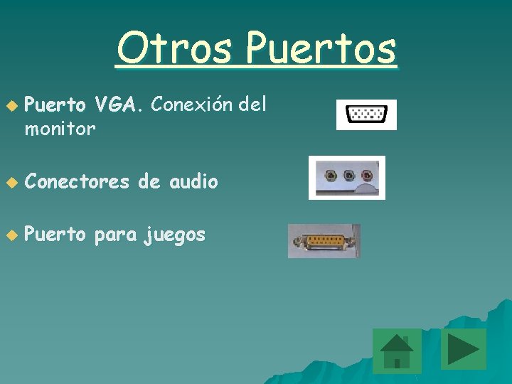 Otros Puertos u Puerto VGA. Conexión del monitor u Conectores de audio u Puerto