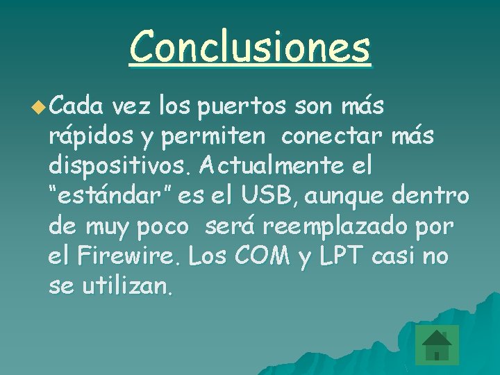 Conclusiones u Cada vez los puertos son más rápidos y permiten conectar más dispositivos.