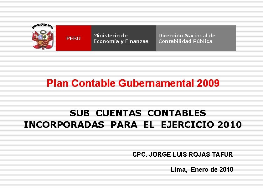 PERÚ Ministerio de Economía y Finanzas Dirección Nacional de Contabilidad Pública Plan Contable Gubernamental